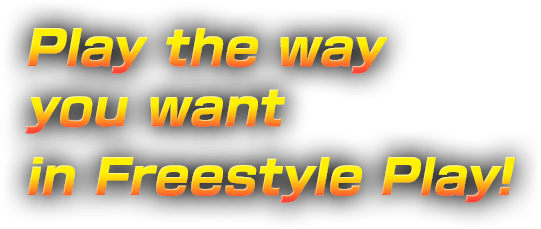 Play the way you want in Freestyle Play!