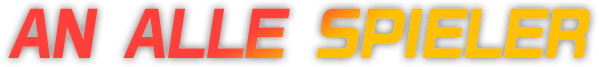 AN ALLE SPIELER