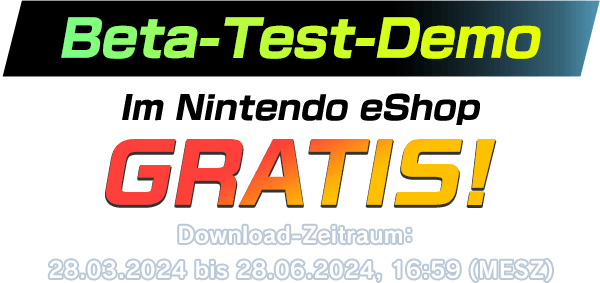 Beta-Test-Demo Im Nintendo eShop GRATIS! Download-Zeitraum: 28.03.2024 bis 28.06.2024, 16:59 (MESZ)
