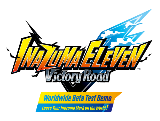 INAZUMA ELEVEN: Victory Road／Worldwide Beta Test Demo "Leave Your Inazuma Mark on the World!"