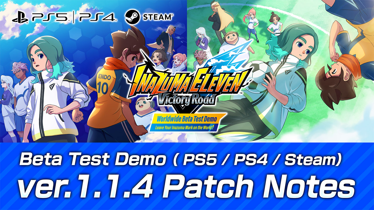 Beta Test Demo（PS5／PS4／Steam） ver.1.1.4 Patch Notes