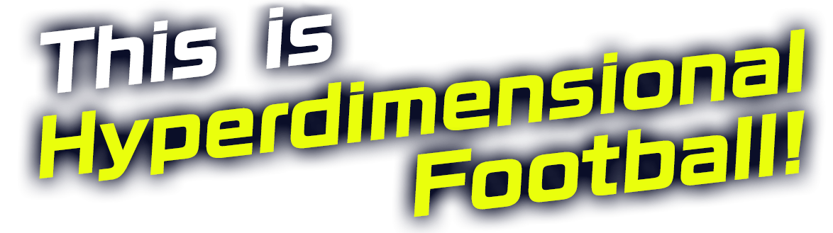 This is Hyperdimensional Football!