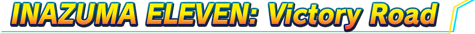 INAZUMA ELEVEN: Victory Road
