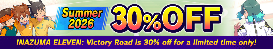 INAZUMA ELEVEN: Victory Road is 30% off for a limited time only!
