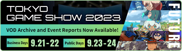 LEVEL-5 TOKYO GAME SHOW 2023 Exhibition Information／Business Days：9.21（THU）-22（FRI）／Public Days：9.23（SAT）-24（SUN）／VOD Archive and Event Reports Now Available!
