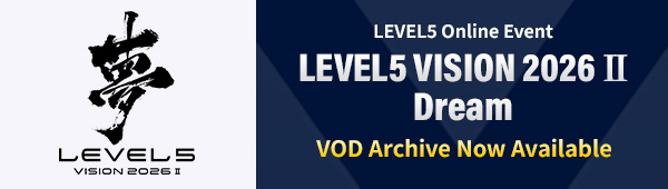 "LEVEL5 Online Event LEVEL5 VISION 2026 II Dream" VOD Archive Now Available