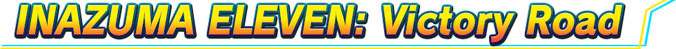 INAZUMA ELEVEN: Victory Road